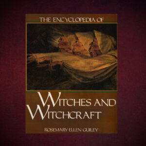 The Encyclopedia of Witches and Witchcraft