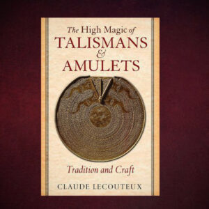 The High Magic of Talismans & Amulets