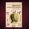 McIntosh-Christopher_Eliphas-Levi-&-the-French-Occult-Revival-afront-serif-lg-crop-web