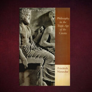Philosophy in the Tragic Ages of the Greeks